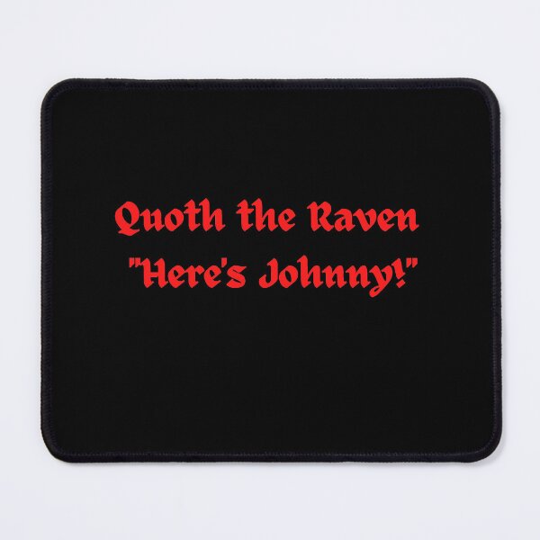 Item preview, Quoth the Raven "Here's Johnny!" designed and sold by DogStarGlow.