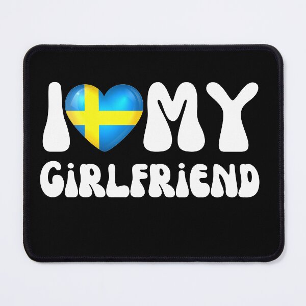 Item preview, I LOVE MY SWEDISH GIRLFRIEND designed and sold by Affyboss6.