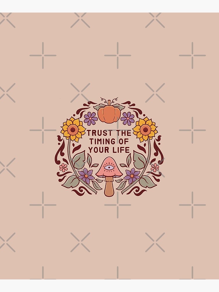 Trust the Timing of Your Life by bloominglau