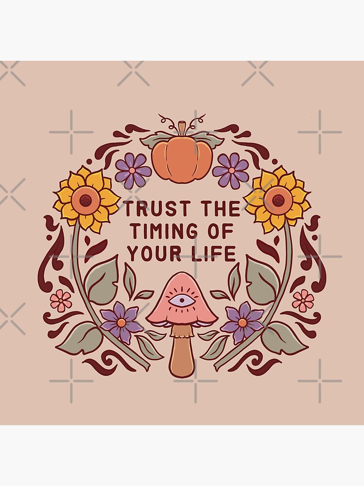Trust the Timing of Your Life by bloominglau