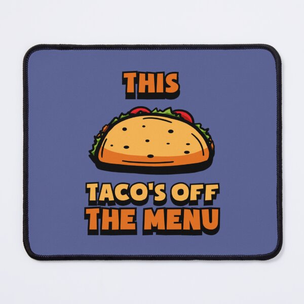 Item preview, This tacos off the menu funny171 designed and sold by WayneGleason.