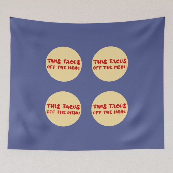 Item preview, this tacos off the menu89 designed and sold by WayneGleason.