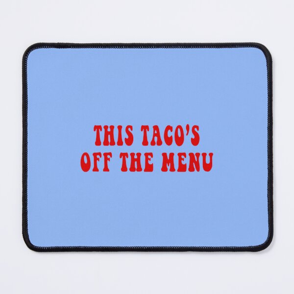 Item preview, this tacos off the menu39 designed and sold by WayneGleason.