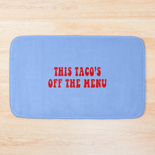Item preview, this tacos off the menu39 designed and sold by WayneGleason.