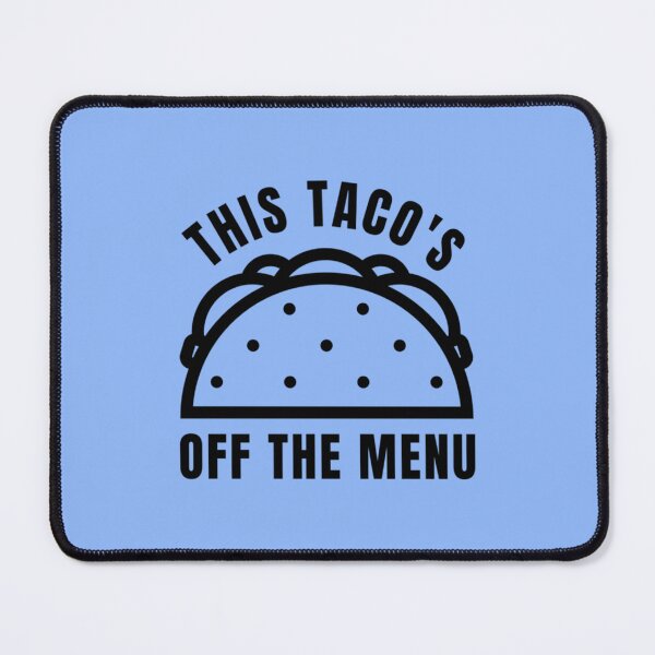 Item preview, this tacos off the menu149 designed and sold by WayneGleason.