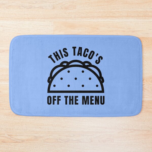 Item preview, this tacos off the menu149 designed and sold by WayneGleason.