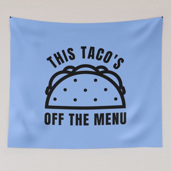 Item preview, this tacos off the menu149 designed and sold by WayneGleason.