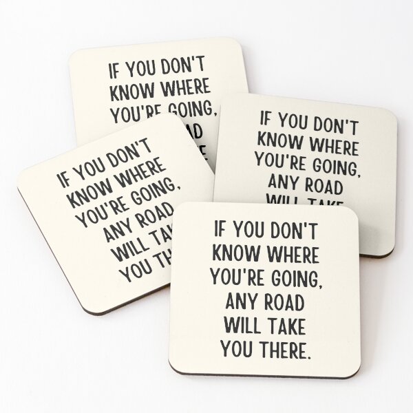 Item preview,  If you don't know where you're going, any road will take you there. designed and sold by QuotesAreFun.