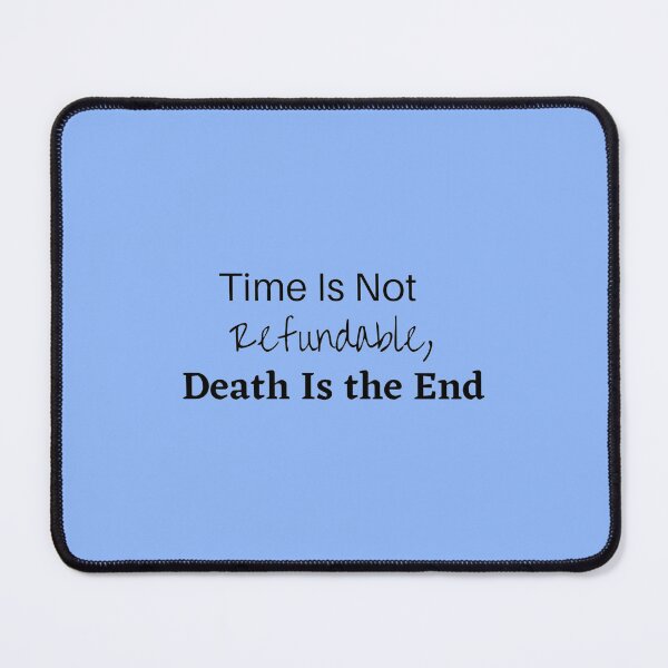 Item preview, Time is Not Refundable Death is the End Simple James Acaster80 designed and sold by WayneGleason.