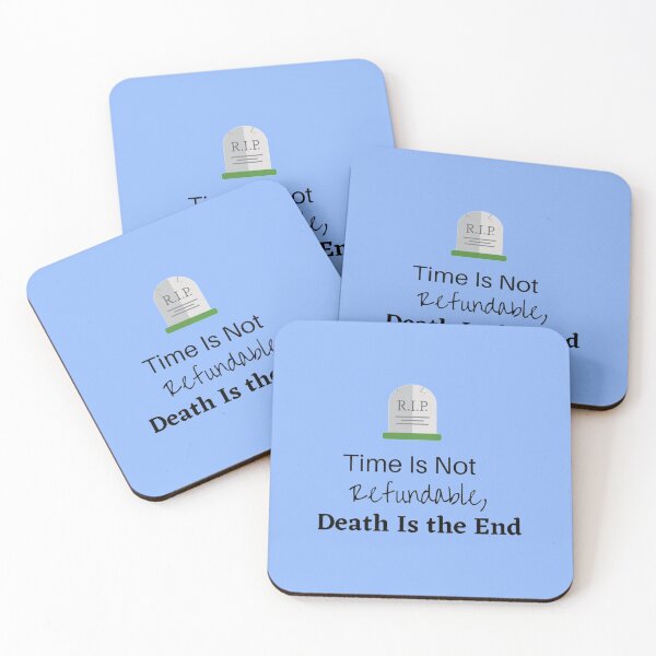Item preview, Time is Not Refundable Death is the End James Acaster  117 designed and sold by WayneGleason.