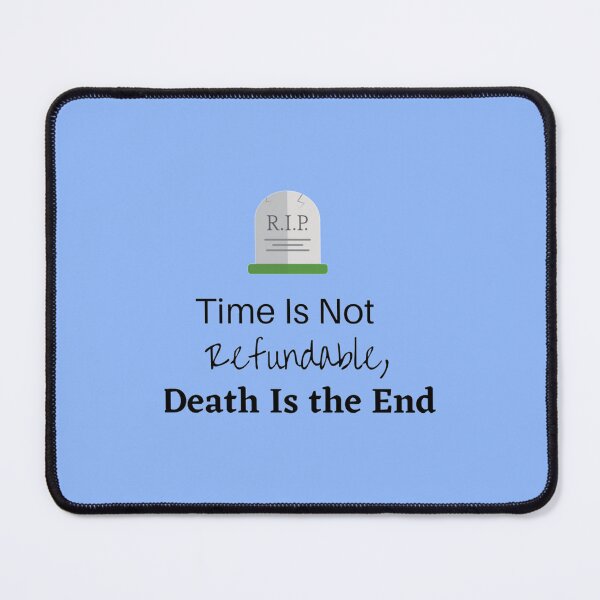 Item preview, Time is Not Refundable Death is the End James Acaster 117 designed and sold by WayneGleason.