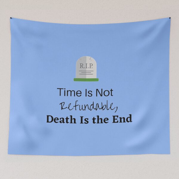 Item preview, Time is Not Refundable Death is the End James Acaster  117 designed and sold by WayneGleason.