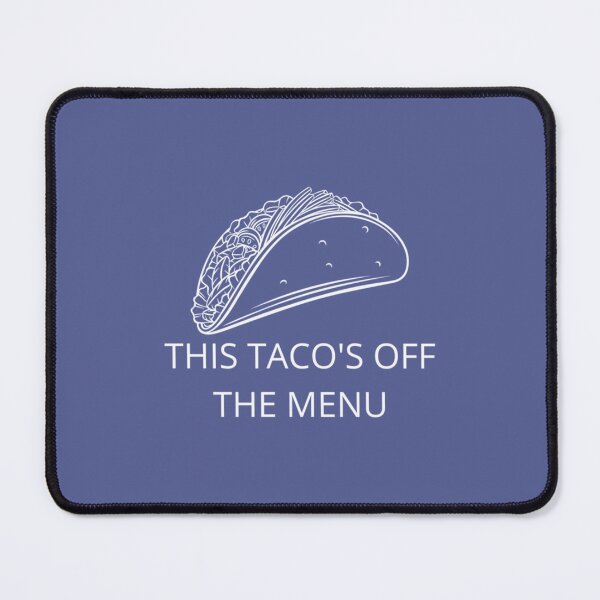 Item preview, this tacos off the menu156 designed and sold by WayneGleason.