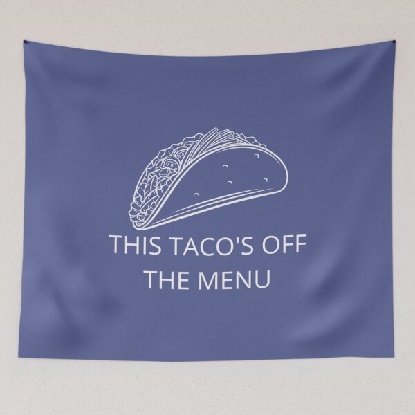 Item preview, this tacos off the menu156 designed and sold by WayneGleason.