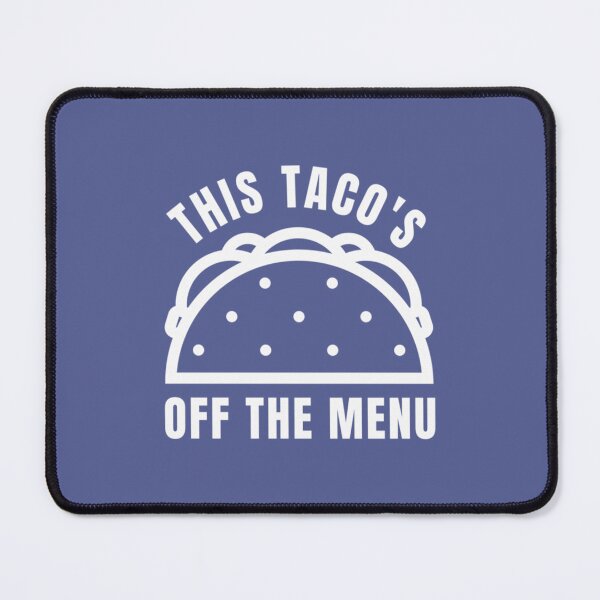 Item preview, this tacos off the menu159 designed and sold by WayneGleason.