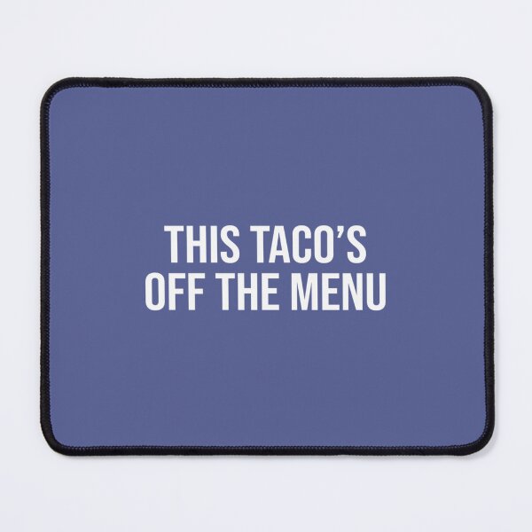 Item preview, This Tacos Off The Menu160 designed and sold by WayneGleason.