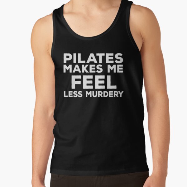 pilates makes me feel less murdery funny pilates sarcasm quotes