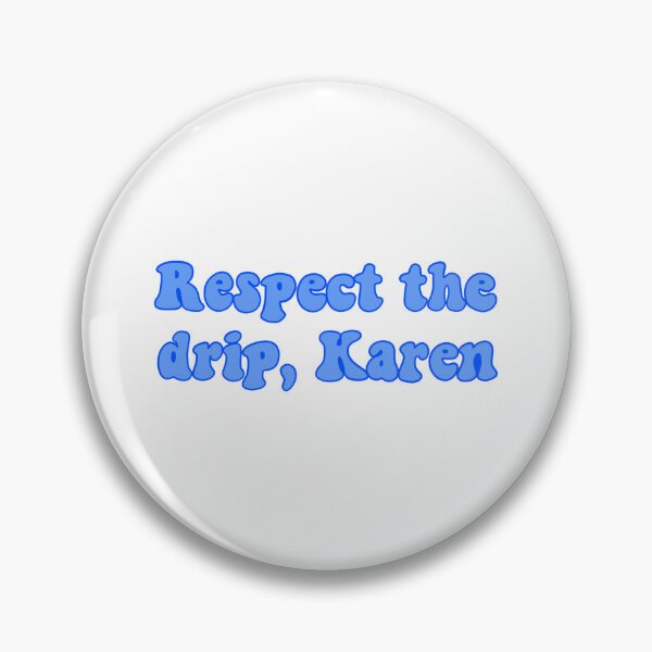 Item preview, respect the drip karen  designed and sold by saacstix.