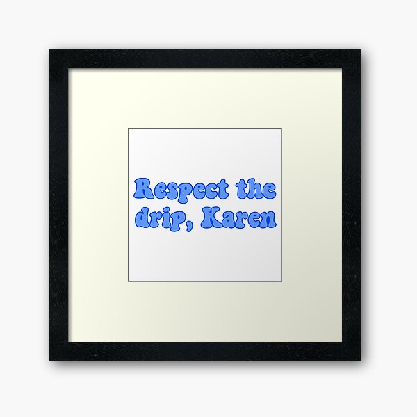 Item preview, respect the drip karen  designed and sold by saacstix.
