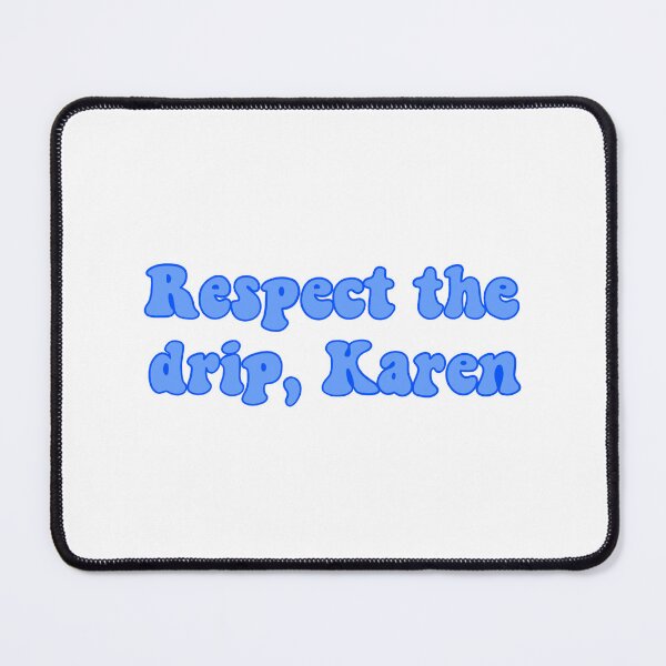 Item preview, respect the drip karen designed and sold by saacstix.