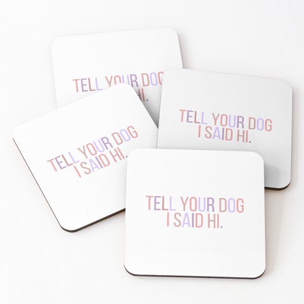 Item preview, Tell Your Dog I Said Hi designed and sold by BloomingDiaries.