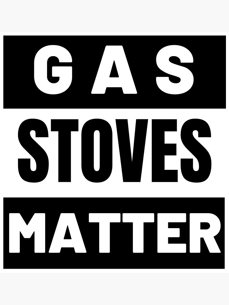 "Gas Stoves Matter Funny Political Gas Stove" Sticker for Sale by