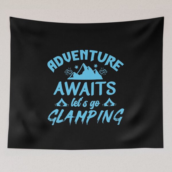 Item preview, Adventure awaits lets go glamping designed and sold by FurioInc.