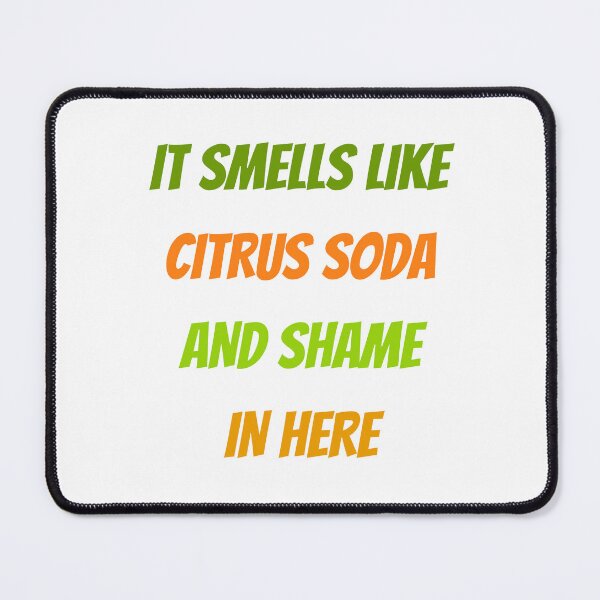 Item preview, it smells like citrus soda and shame in here designed and sold by Itsforyou1.