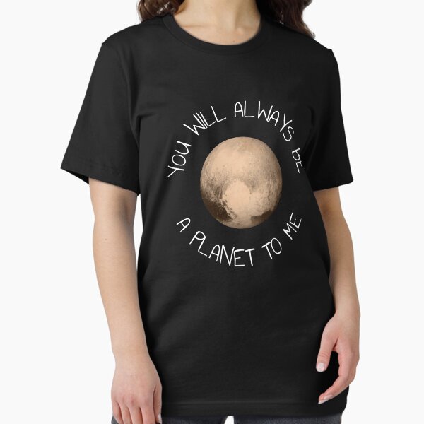 Item preview, Pluto, You Will Always Be A Planet To Me Funny T-Shirt designed and sold by cosfrog.
