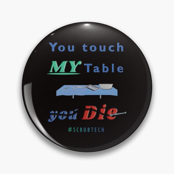 Item preview, Don't touch MY table Surgical Tech designed and sold by Hornets-Nest.