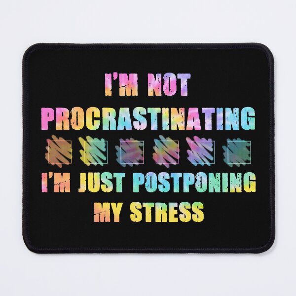 Item preview, I'm not procrastinating I'm just postponing my stress designed and sold by SidTastic .