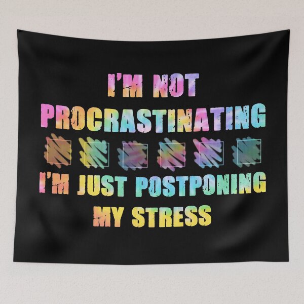 Item preview, I'm not procrastinating I'm just postponing my stress designed and sold by SidTastic .