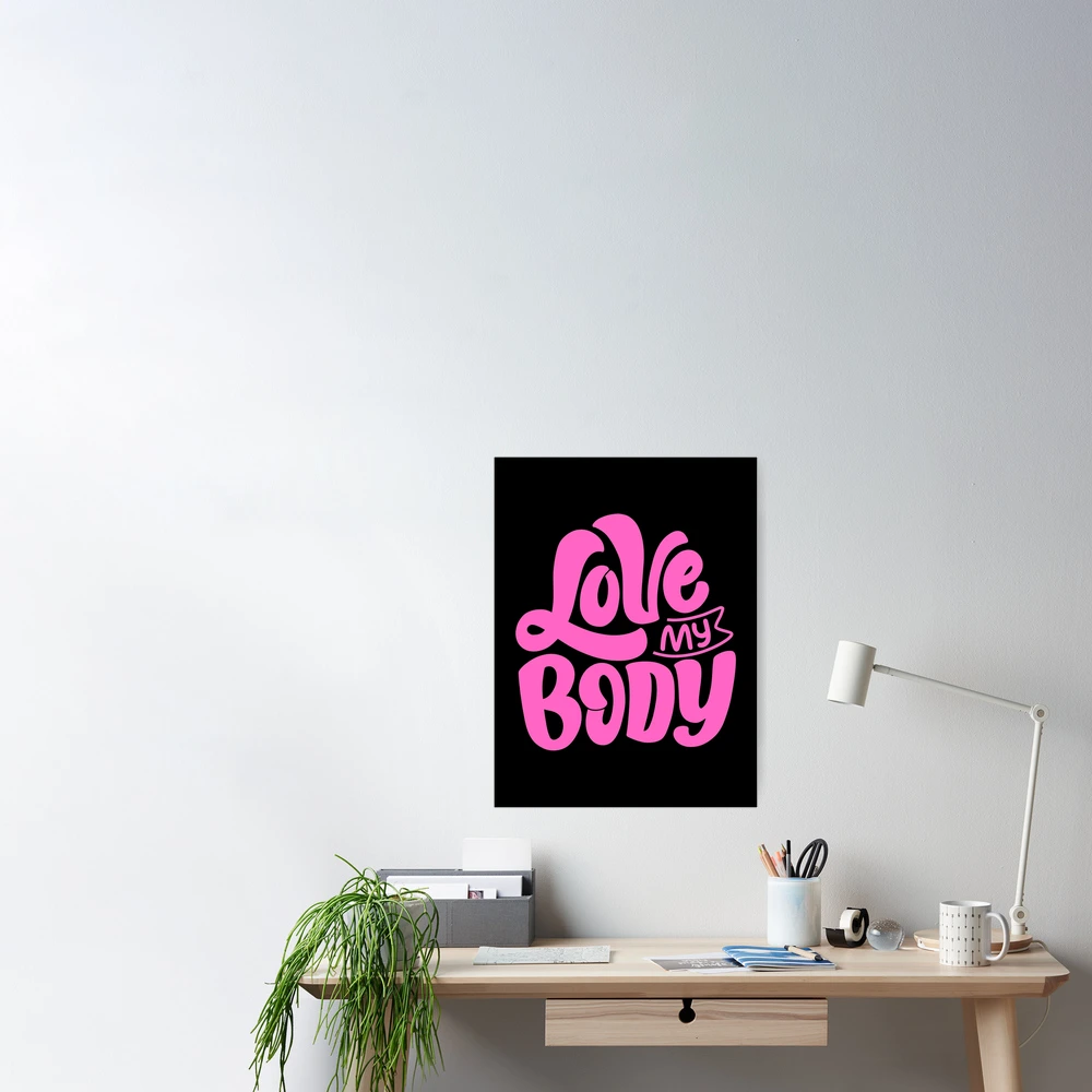 Love my body inspirational quotes | Poster