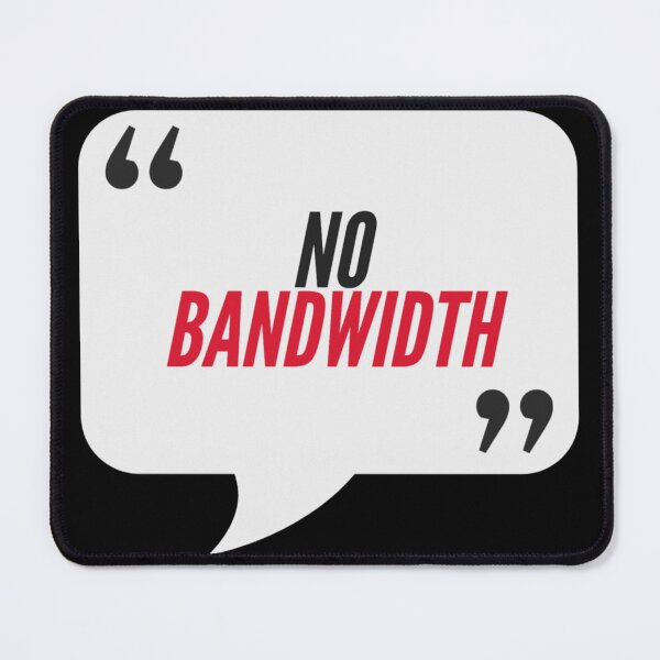 Item preview, No Bandwidth - Office Humor designed and sold by freshdesign2023.