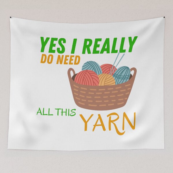 Item preview, yes i really do need all this yarn designed and sold by Itsforyou1.