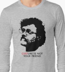 Culture Is Not Your Friend - Terence McKenna Long Sleeve T-Shirt