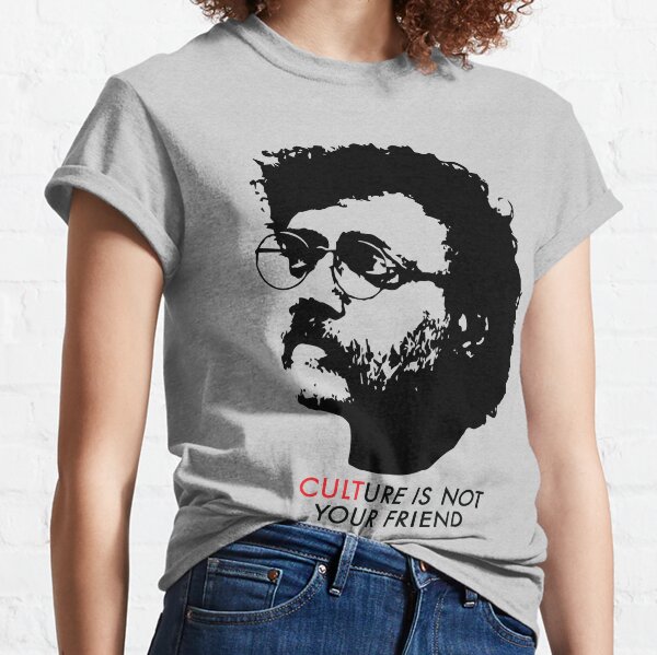 La cultura no es tu amigo - Terence McKenna Camiseta clásica