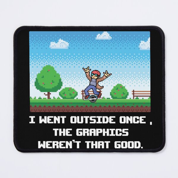 Item preview,  funny onewheel design pixel art For video games lovers  - i went outside once the graphics weren't that good  designed and sold by QUEEN-WIVER.