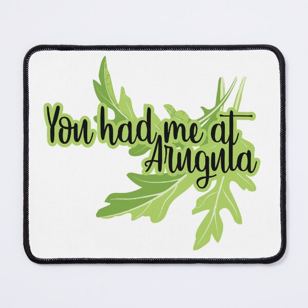 Item preview, You Had me at ARUGULA designed and sold by thisiserikpaul.