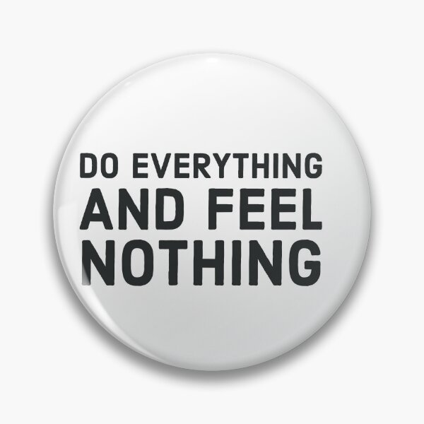 Item preview, Do everything feel nothing designed and sold by Legendary-stuff.