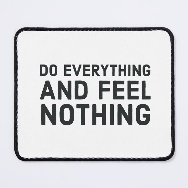 Item preview, Do everything feel nothing designed and sold by Legendary-stuff.