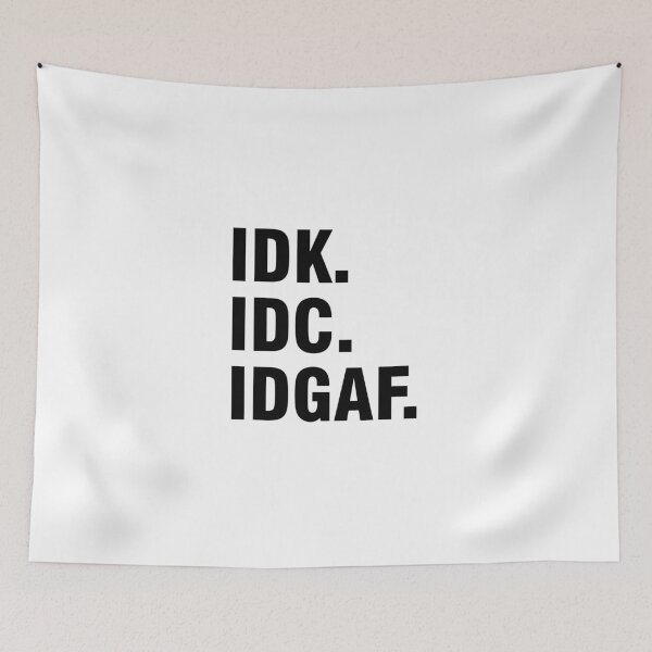 Item preview, IDK IDC IDGAF designed and sold by allthetees.