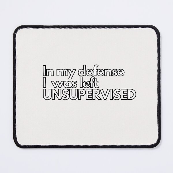 Item preview, In My Defense I Was Left Unsupervised funny designed and sold by scoutsunlimited.