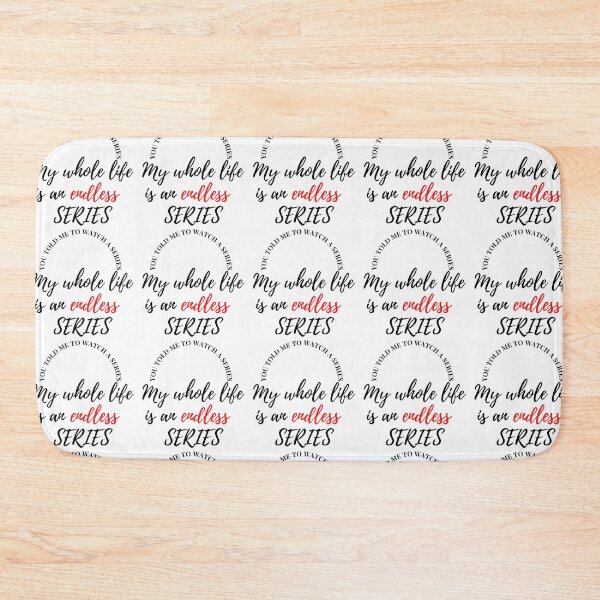 Item preview, you TOLD me to watch A series My whole life is an endless  SERIES designed and sold by Finds.