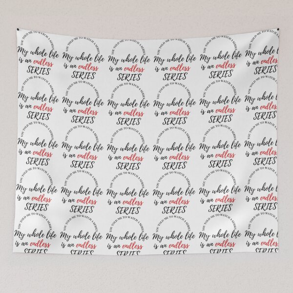 Item preview, you TOLD me to watch A series My whole life is an endless  SERIES designed and sold by Finds.
