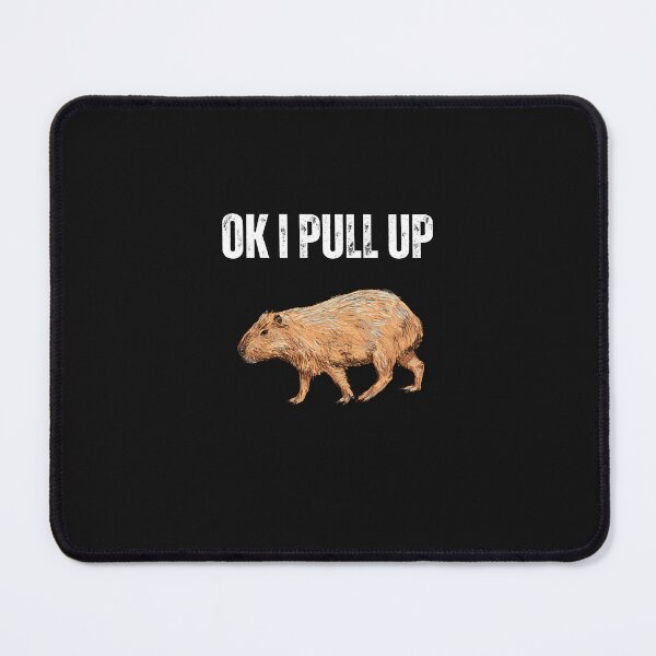 Item preview, Ok I Pull Up Capybara Funny Capybara I Pull Up Meme designed and sold by lou731.