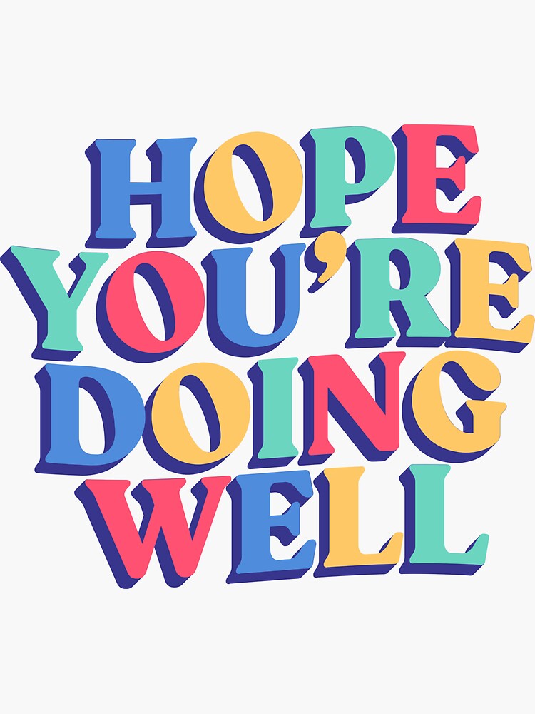 hope-you-re-doing-well-motivational-quote-sticker-for-sale-by