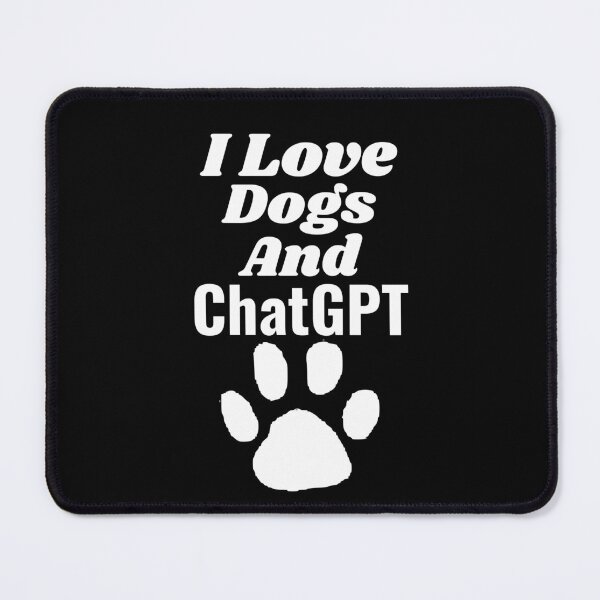 Item preview, Copy of I love dogs and chatgpt, AI lover designed and sold by AspectArtWorks.