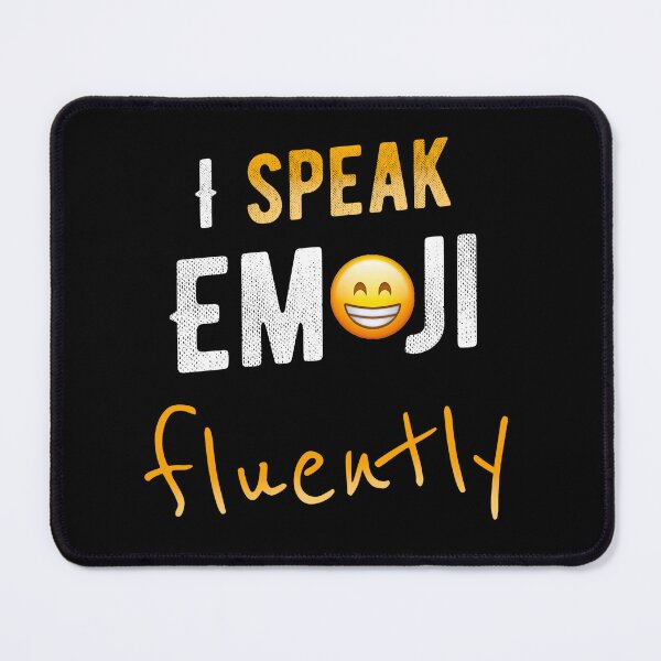 Item preview, I speak Emoji fluently designed and sold by mwebba2005.