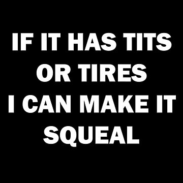 If It Has Tits or Tires I Can Make It Squeal Socks